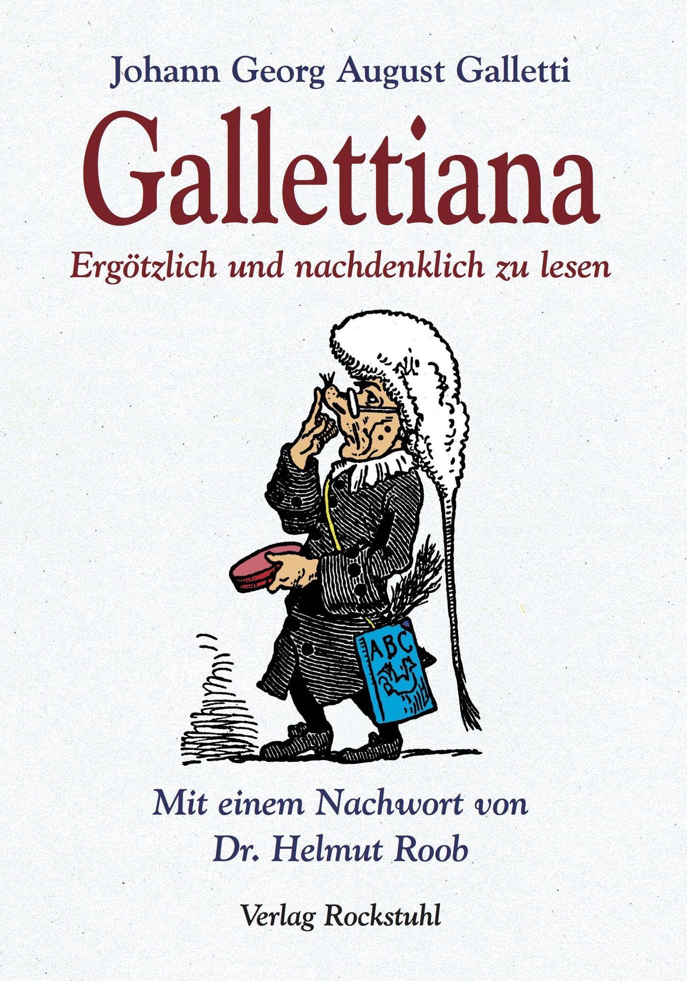 Gallettiana - Ergötzlich und nachdenklich zu lesen: Gotha ist nicht nur die schönste Stadt in ganz Italien, sondern sie hat auch viele Gelehrte gestiftet