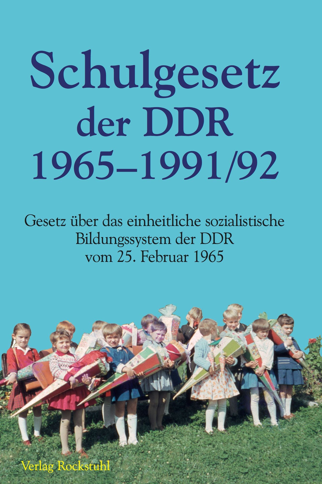 Schulgesetz der DDR 1965-1991/1992: Gesetz über das einheitliche sozialistische Bildungssystem der DDR vom 25. Februar 1965