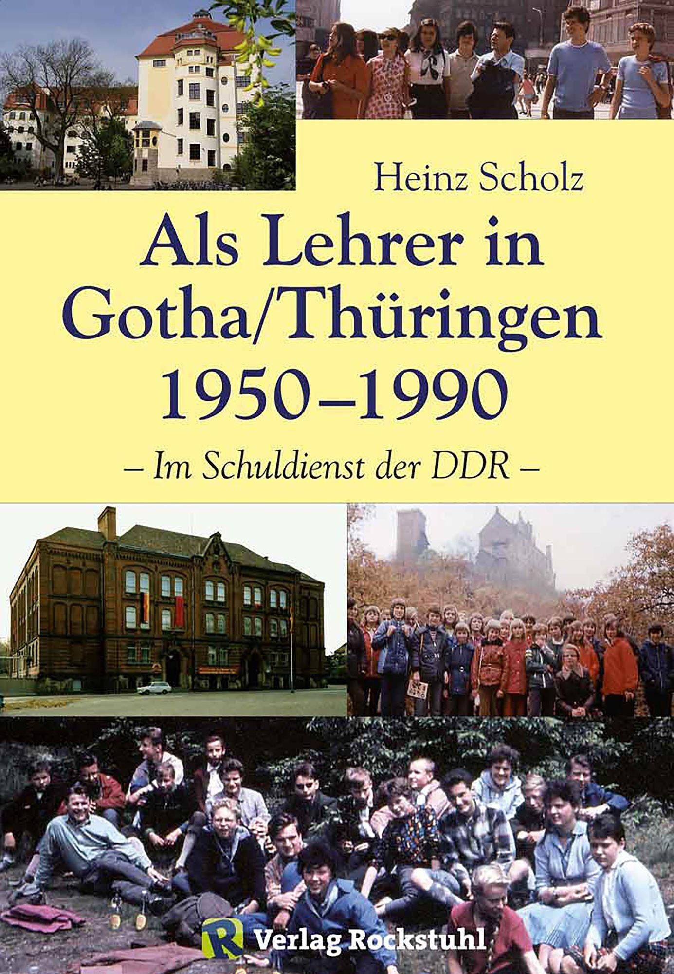 Als Lehrer in Gotha/Thüringen 1950-1990: Im Schuldienst der DDR