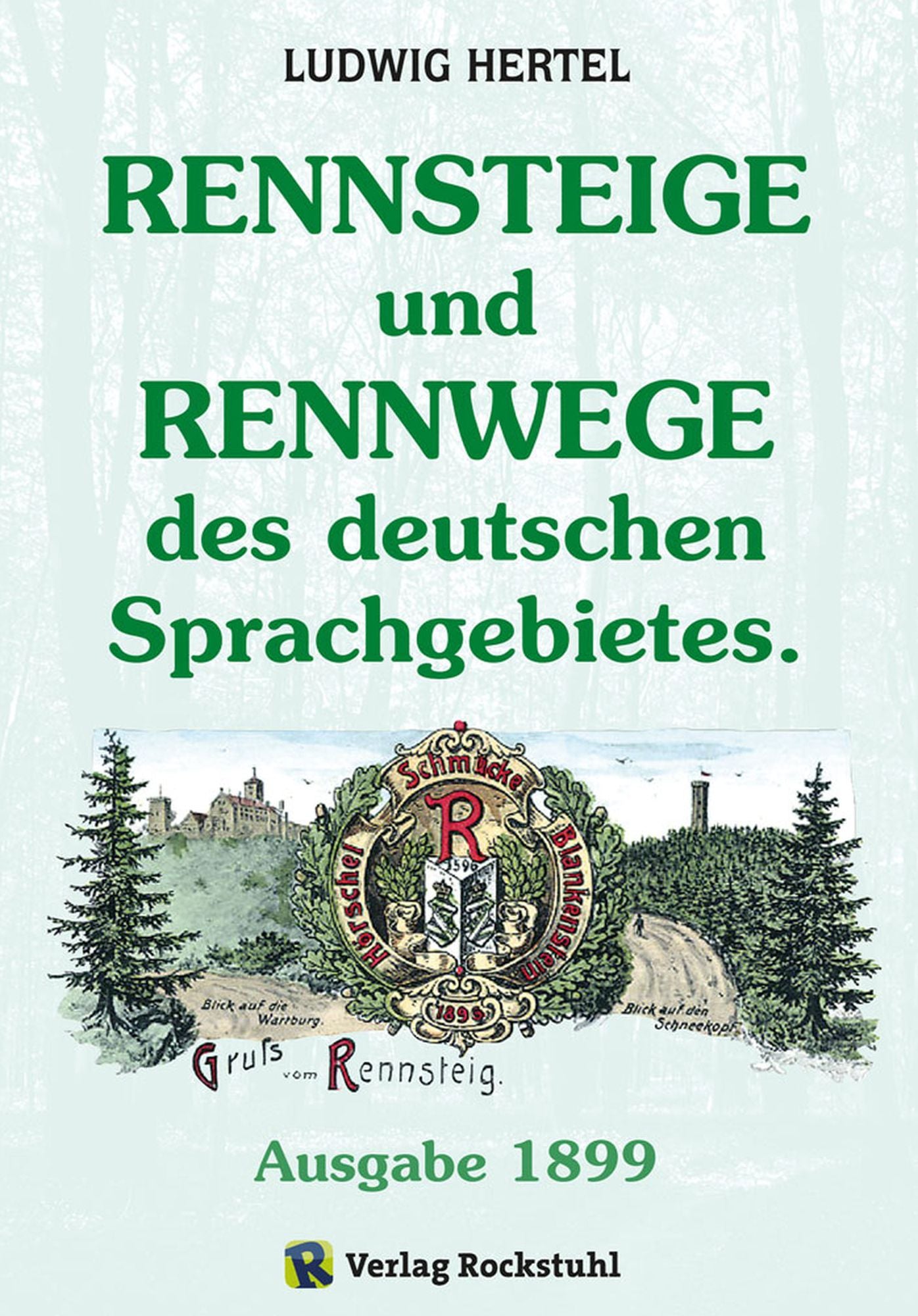RENNSTEIG - Rennsteige und Rennwege des deutschen Sprachgebietes: Ausgabe 1899