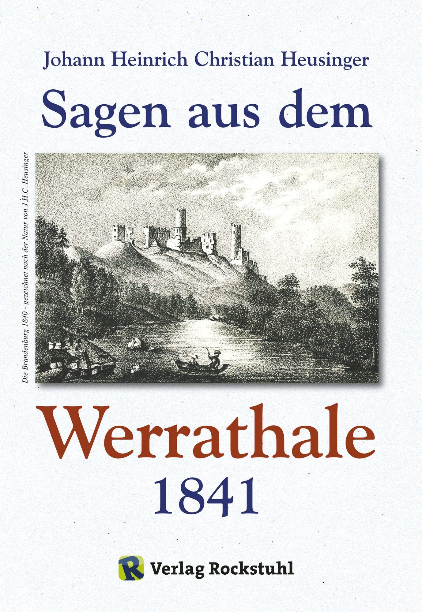 WERRATAL - Sagen aus dem Werrathale in Thüringen 1841: Gesamtausgabe
