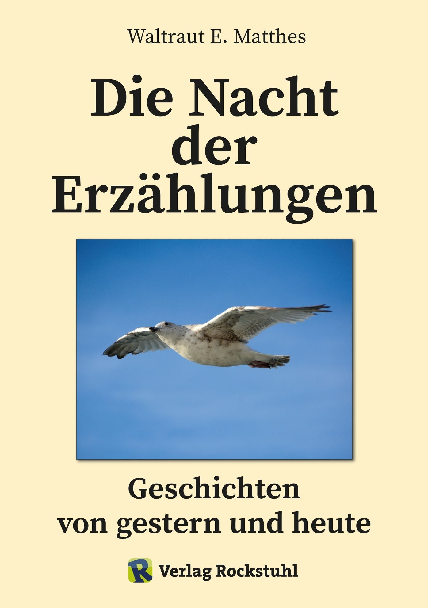 Die Nacht der Erzählungen - Geschichten von gestern und heute: Das Leben eines Menschen mit seinen Freuden und Leiden, seinen Kümmernissen und Aufheiterungen, seinen Erfolgen und seinem Versagen