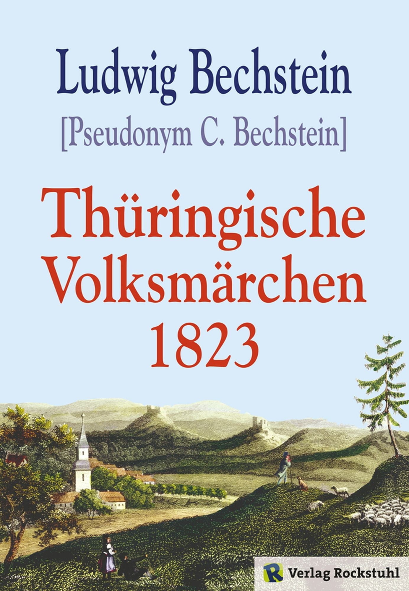 Thüringische Volksmärchen: [im Original: Volksmährchen 1828]