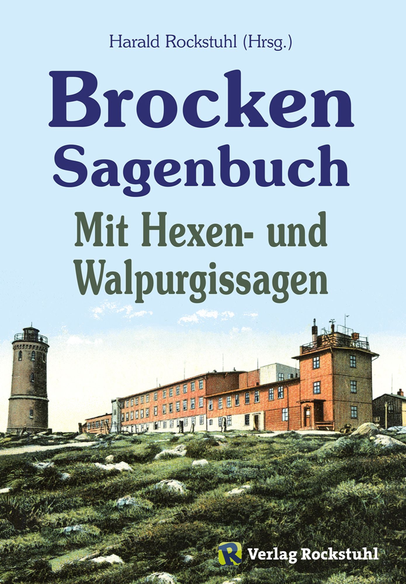 Das Brocken Sagenbuch: Mit Hexensagen und Walpurgissagen