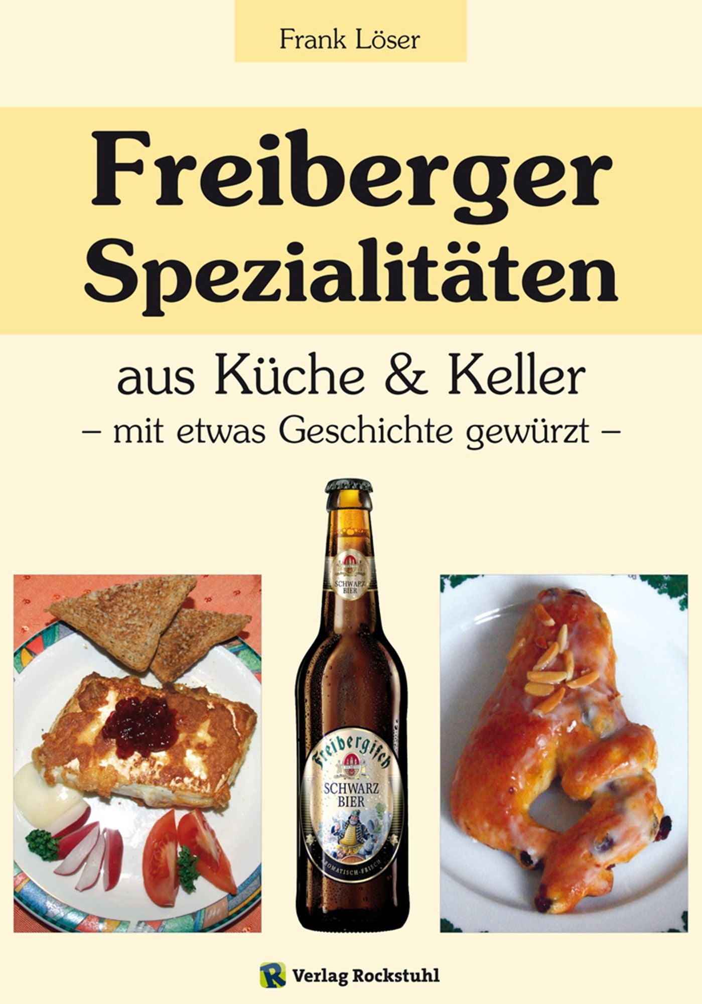 Freiberger Spezialitäten aus Küche & Keller: - mit etwas Geschichte gewürzt -
