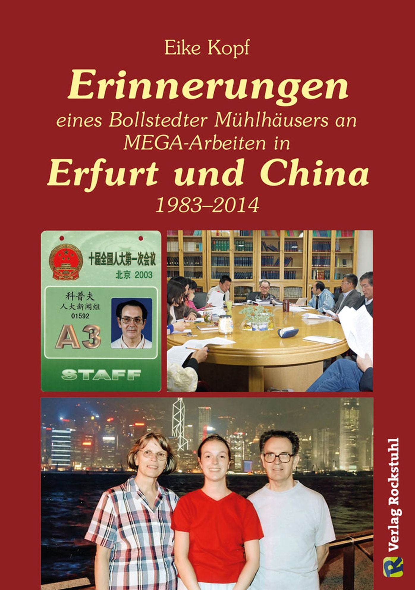 Erinnerungen eines Bollstedter Mühlhäusers an MEGA-Arbeiten in Erfurt und China 1983-2014: Erinnerungen von Eike Kopf - Band 3 von 3