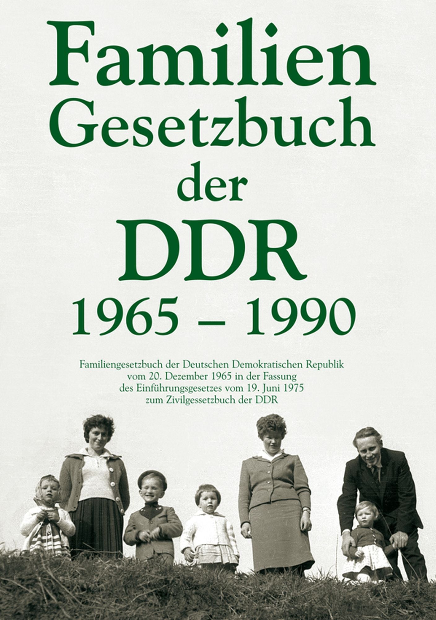 Familiengesetzbuch der DDR 1965-1990: Familiengesetzbuch der Deutschen Demokratischen Republik vom 20. Dezember 1965 in der Fassung des Einführungsgesetzes vom 19. Juni 1975 zum Zivilgessetzbuch der DDR