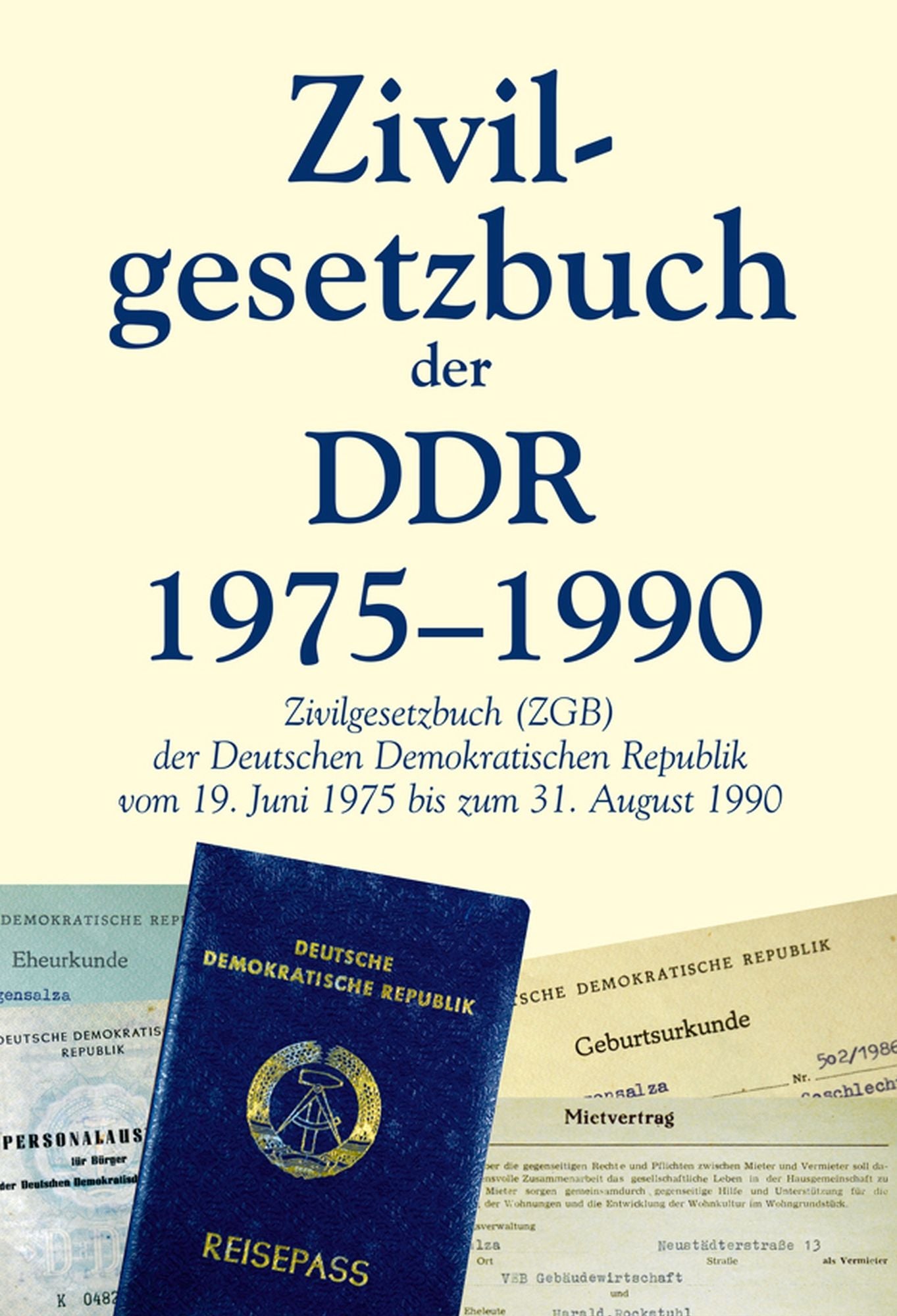 Zivilgesetzbuch der DDR 1975-1990: Zivilgesetzbuch (ZGB) der Deutschen Demokratischen Republik vom 19. Juni 1975 bis zum 31. August 1990