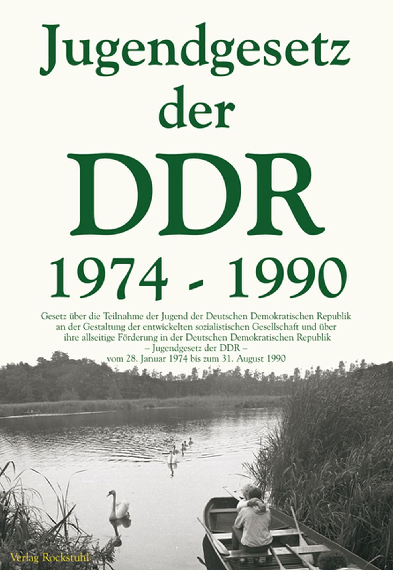 Das Jugendgesetz der DDR 1974-1990: Gesetz über die Teilnahme der Jugend der Deutschen Demokratischen Republik an der Gestaltung der entwickelten sozialistischen Gesellschaft und über ihre allseitige Förderung in der Deutschen Demokratischen Republik - Ju