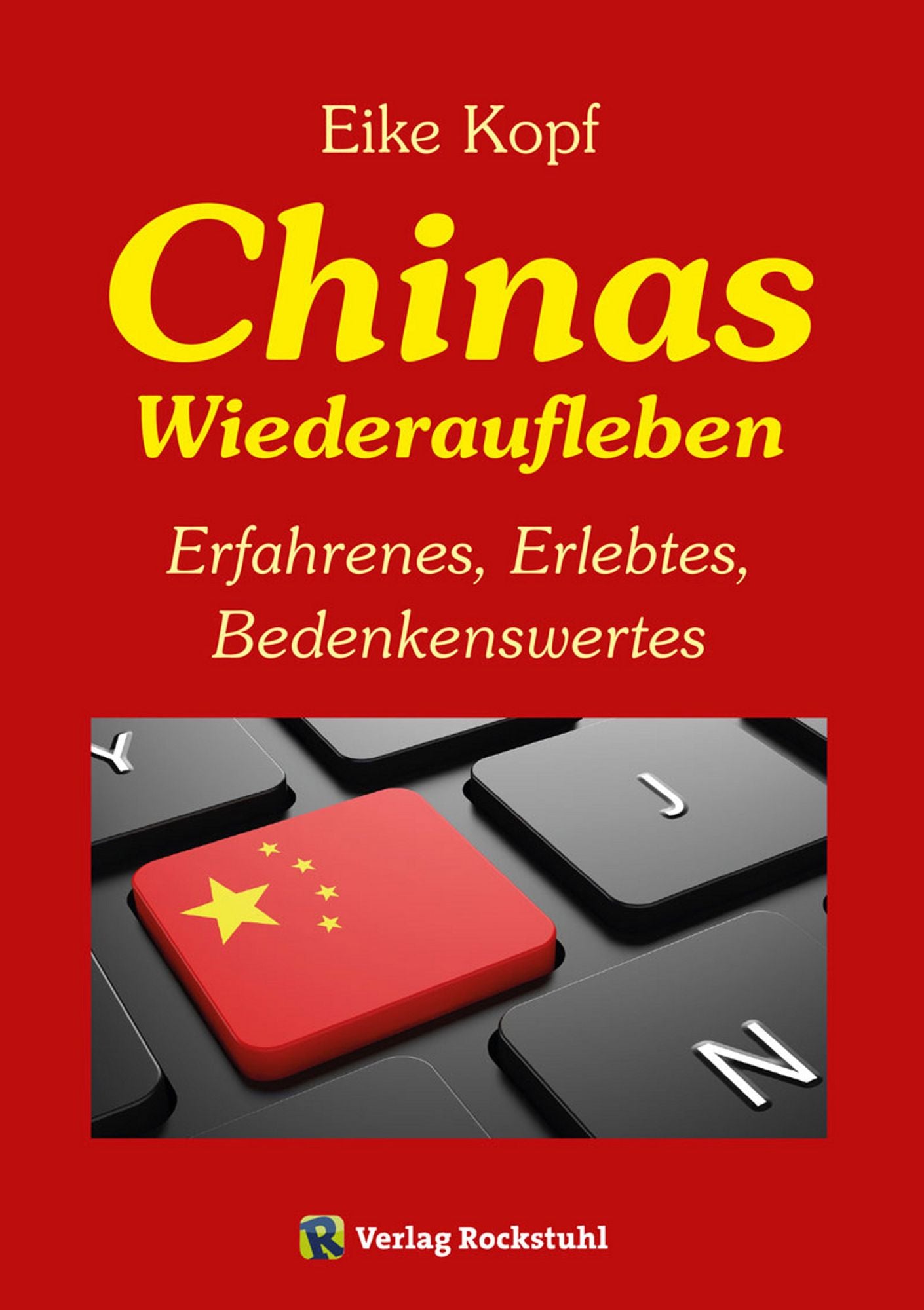 Chinas Wiederaufleben: Erfahrenes, Erlebtes, Bedenkenswertes