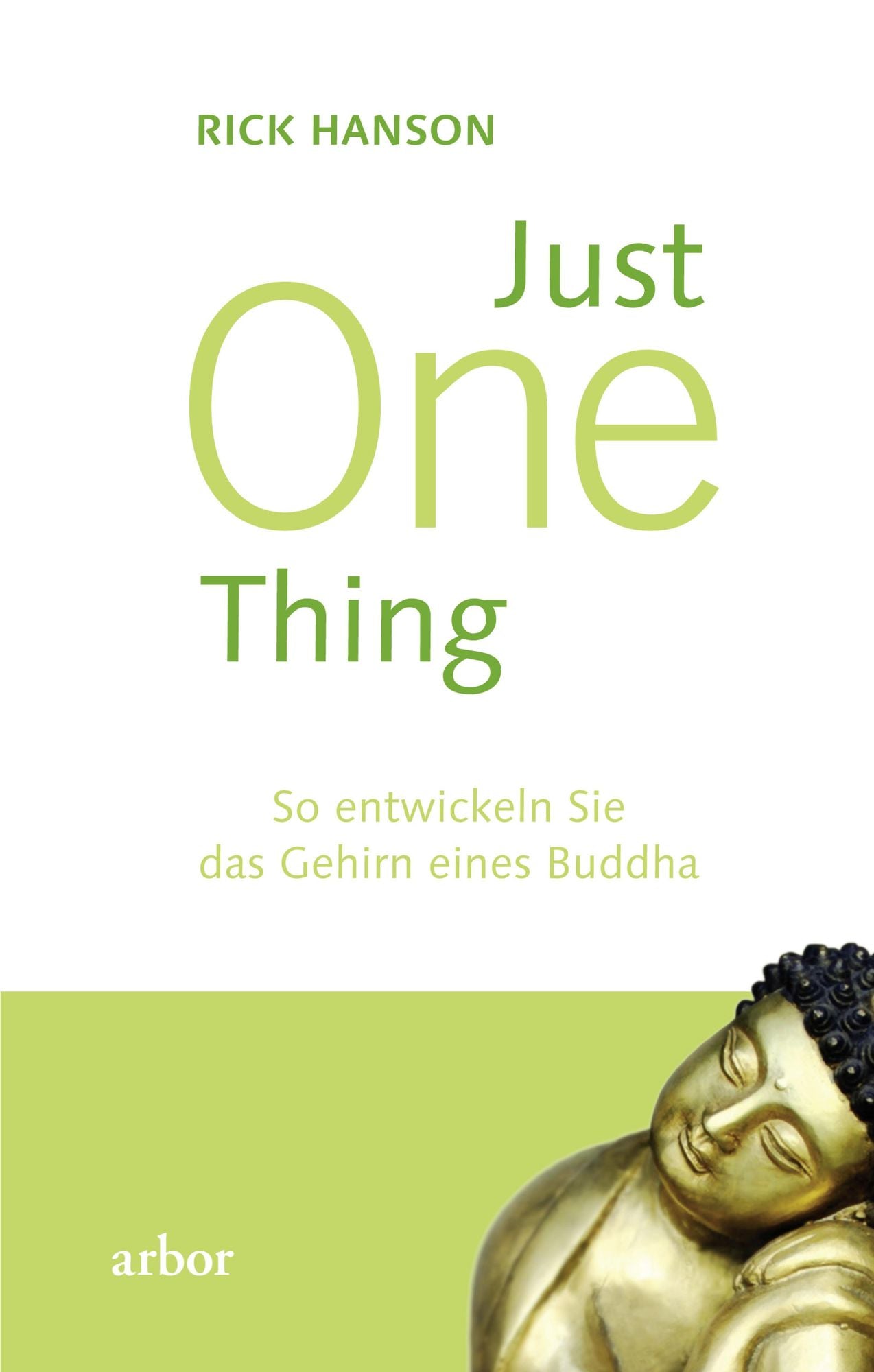 Just One thing: So entwickeln Sie das Gehirn eines Buddha