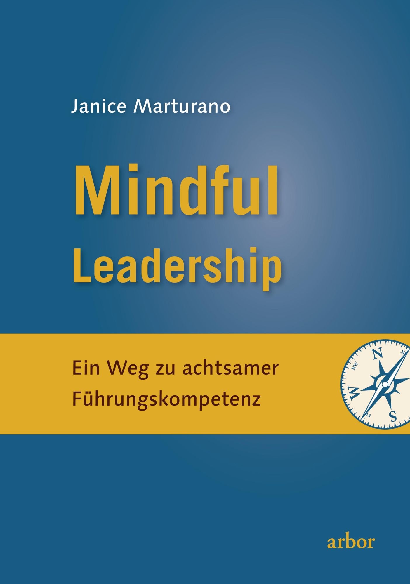 Mindful Leadership: Ein Weg zu achtsamer Führungskompetenz
