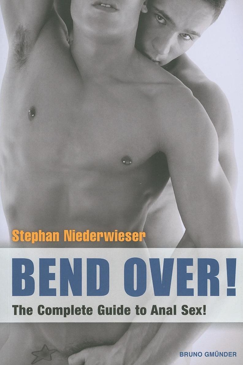 Bend Over: The Complete Guide to Anal Sex!