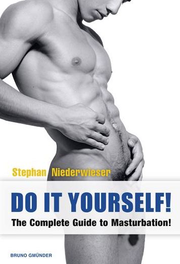 Do it Yourself!: The Complete Guide to Masturbation!
