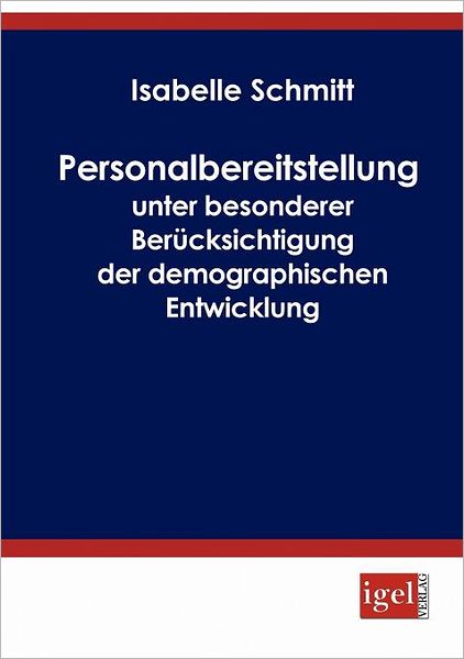 Personalbereitstellung unter besonderer Berücksichtigung der demographischen Entwicklung