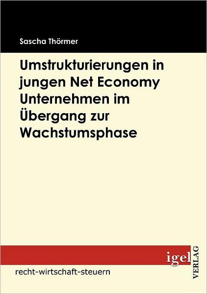 Die Notwendigkeit von Umstrukturierungen in Net Economy Unternehmen im Übergang zwischen Gründungs- und Wachstumsphase