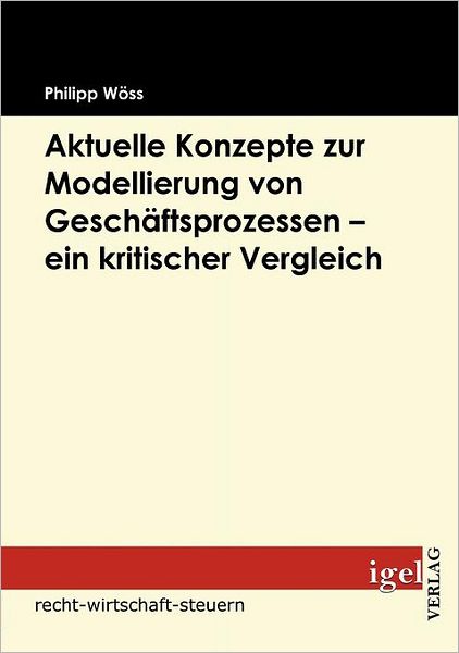 Aktuelle Konzepte zur Modellierung von Gesch ftsprozessen - ein kritischer Vergleich