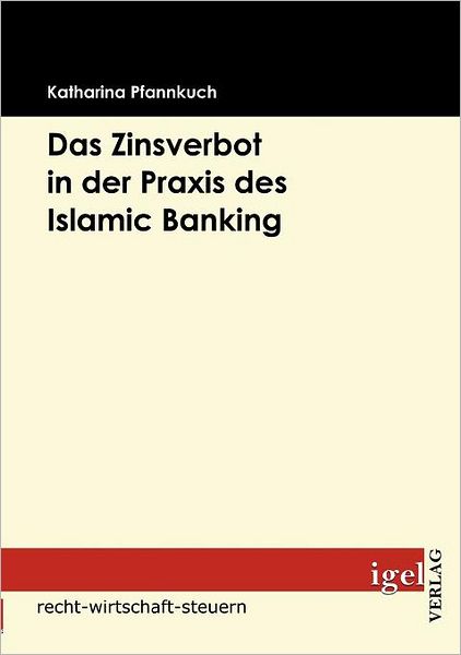 Das Zinsverbot in der Praxis des Islamic Banking