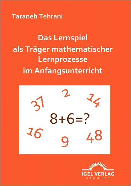 Das Lernspiel als Träger mathematischer Lernprozesse im Anfangsunterricht