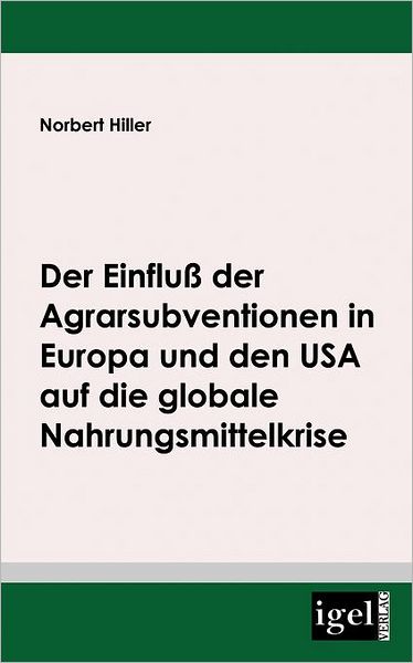 Der Einfluß der Agrarsubventionen in Europa und den USA die globale Nahrungsmittelkrise