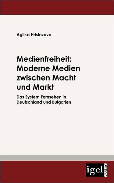 Medienfreiheit: Moderne Medien zwischen Macht und Markt