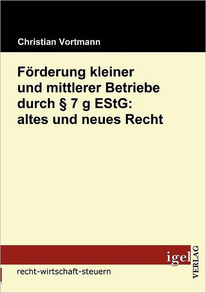 Förderung kleiner und mittlerer Betriebe durch § 7 g EStG: altes und neues Recht