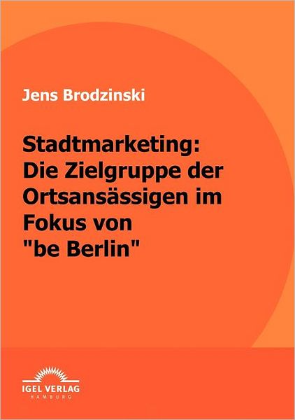 Stadtmarketing: die Zielgruppe der Ortsansässigen im Fokus von "be Berlin"