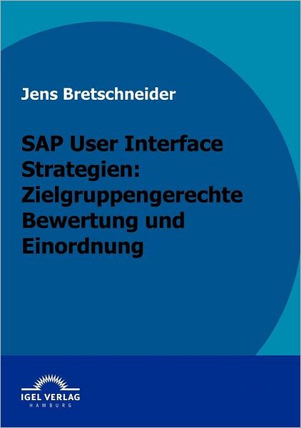 SAP User Interface Strategien: Zielgruppengerechte Bewertung und Einordnung