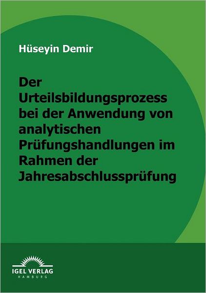 Der Urteilbildungsprozess bei der Anwendung von analytischen Prüfungshandlungen im Rahmen der Jahresabschlussprüfung