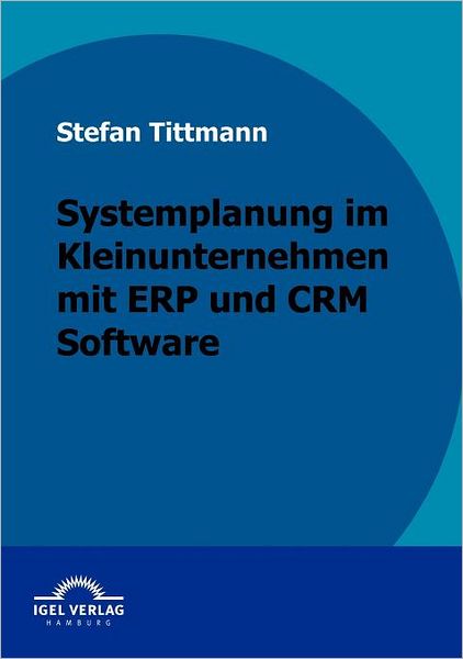 Systemplanung im Kleinunternehmen mit ERP und CRM Software