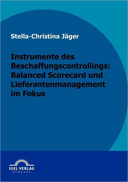 Instrumente des Beschaffungscontrollings: Balanced Scorecard und Lieferantenmanagement im Fokus