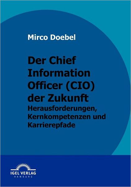 Der Chief Information Officer (CIO) der Zukunft