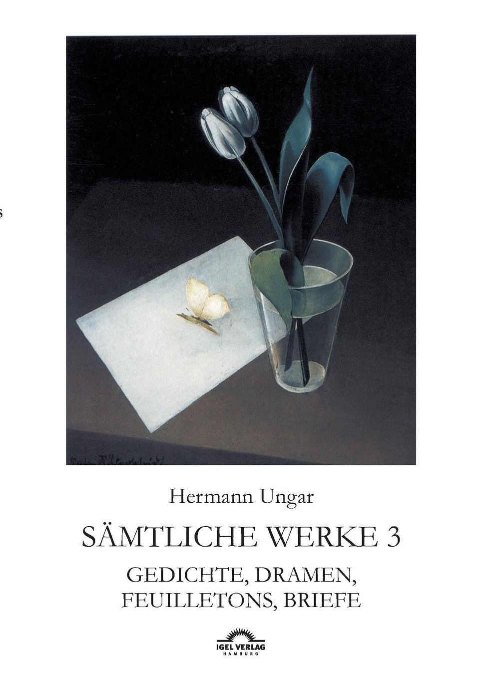 Hermann Ungar: Gedichte, Dramen, Feuilletons, Briefe