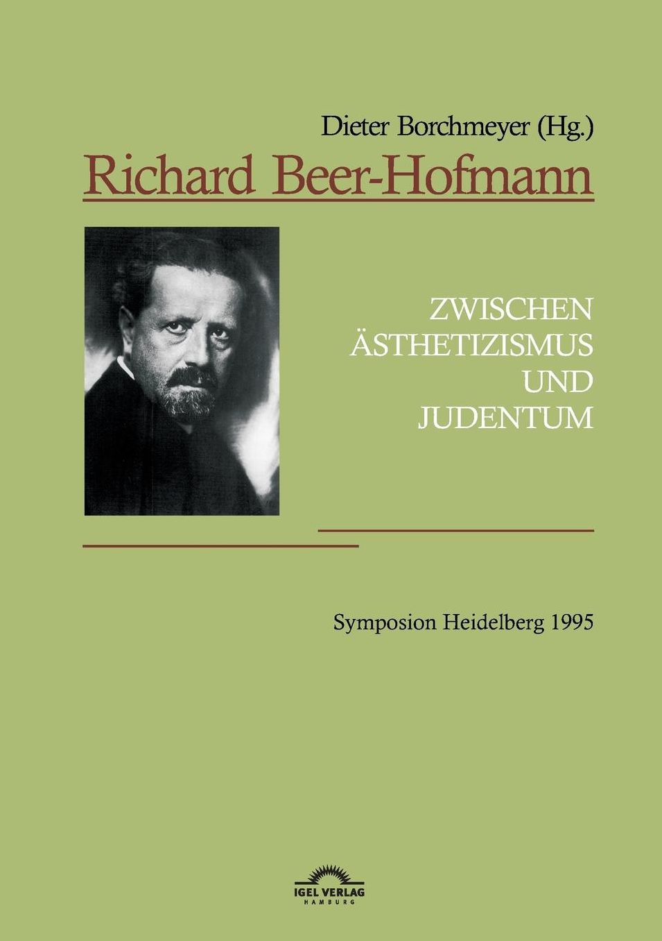 Richard Beer-Hofmann: "Zwischen Asthetizismus Und Judentum." Symposion Heidelberg 1995