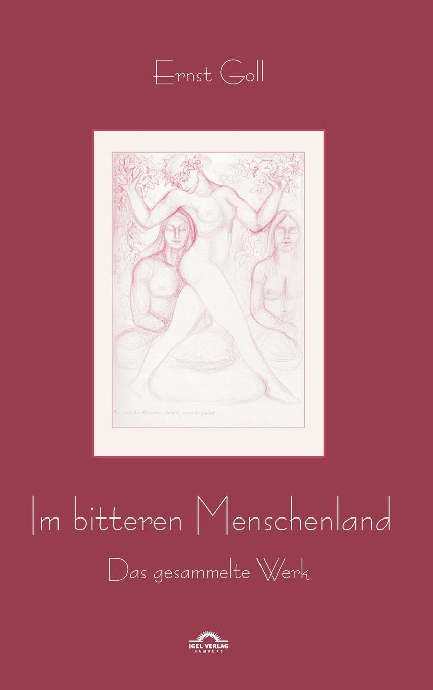 Ernst Goll: Im Bitteren Menschenland