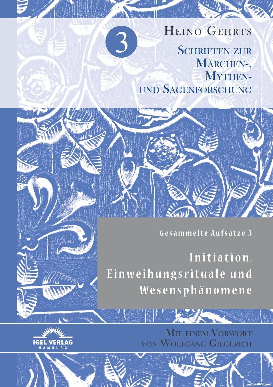 Gesammelte Aufs tze 3: Initiation, Einweihungsrituale und Wesensph nomene