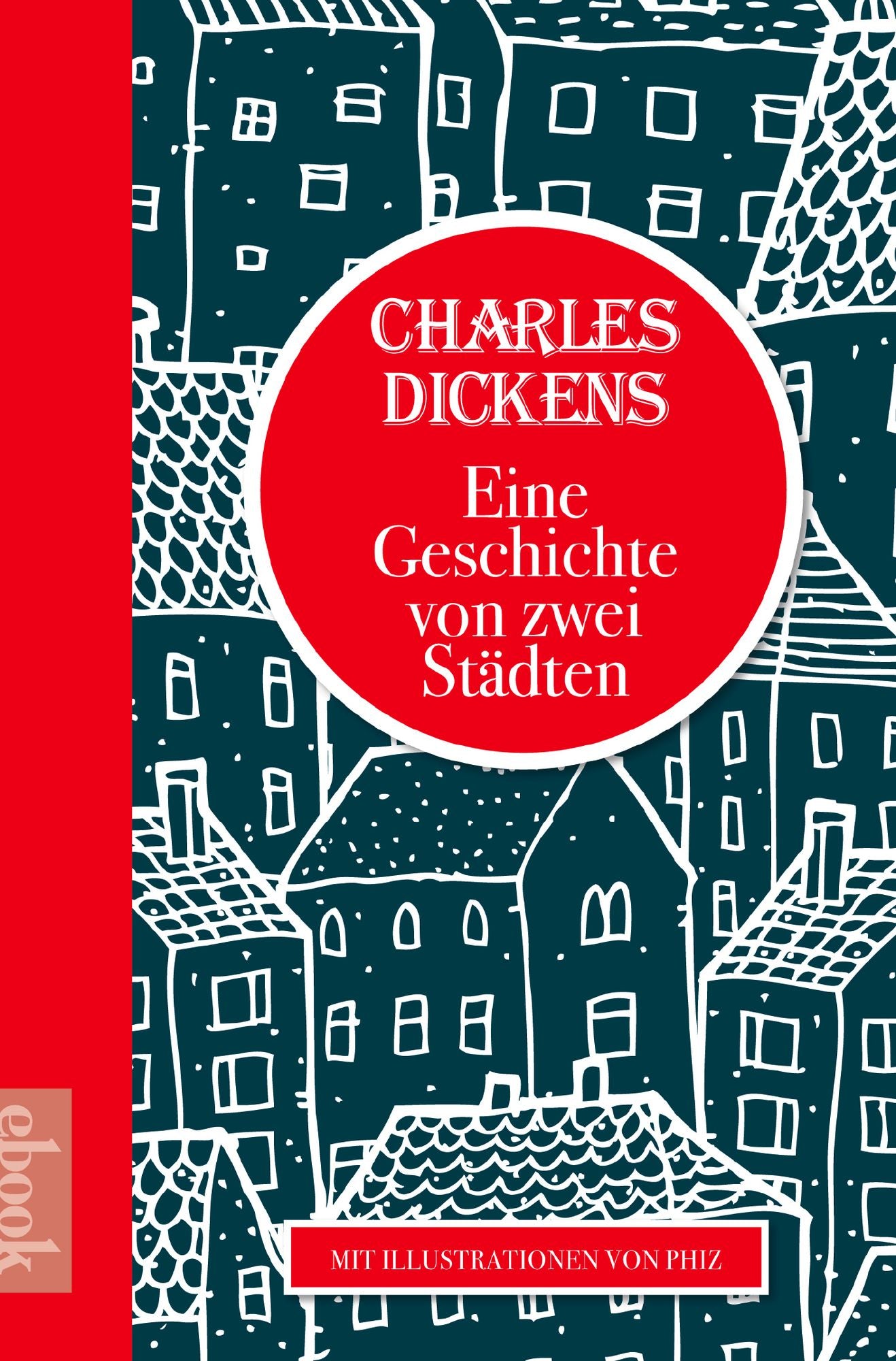Eine Geschichte von zwei Städten: Mit Illustrationen von Phiz