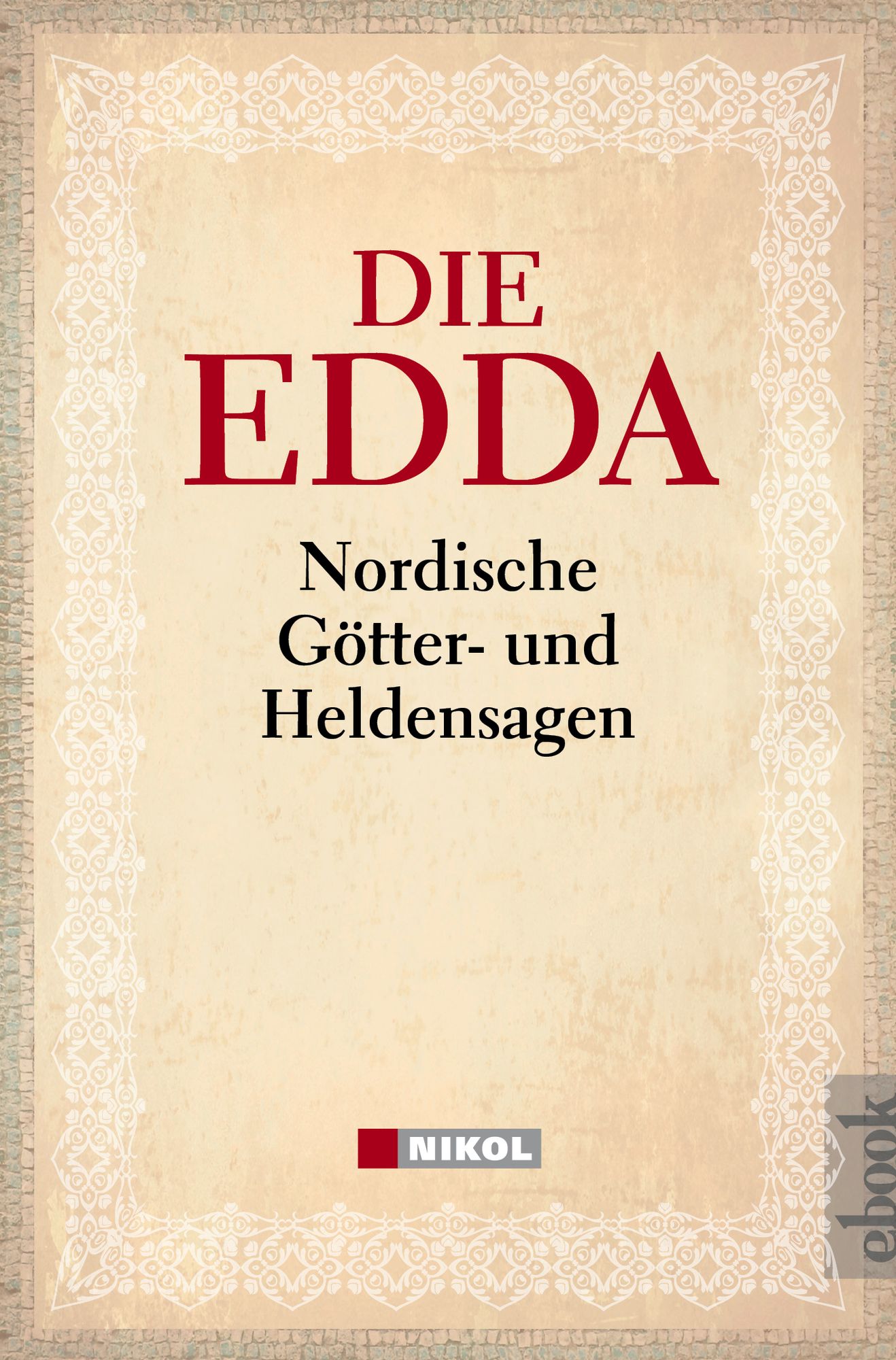 Die Edda: Nordische Götter- und Heldensagen