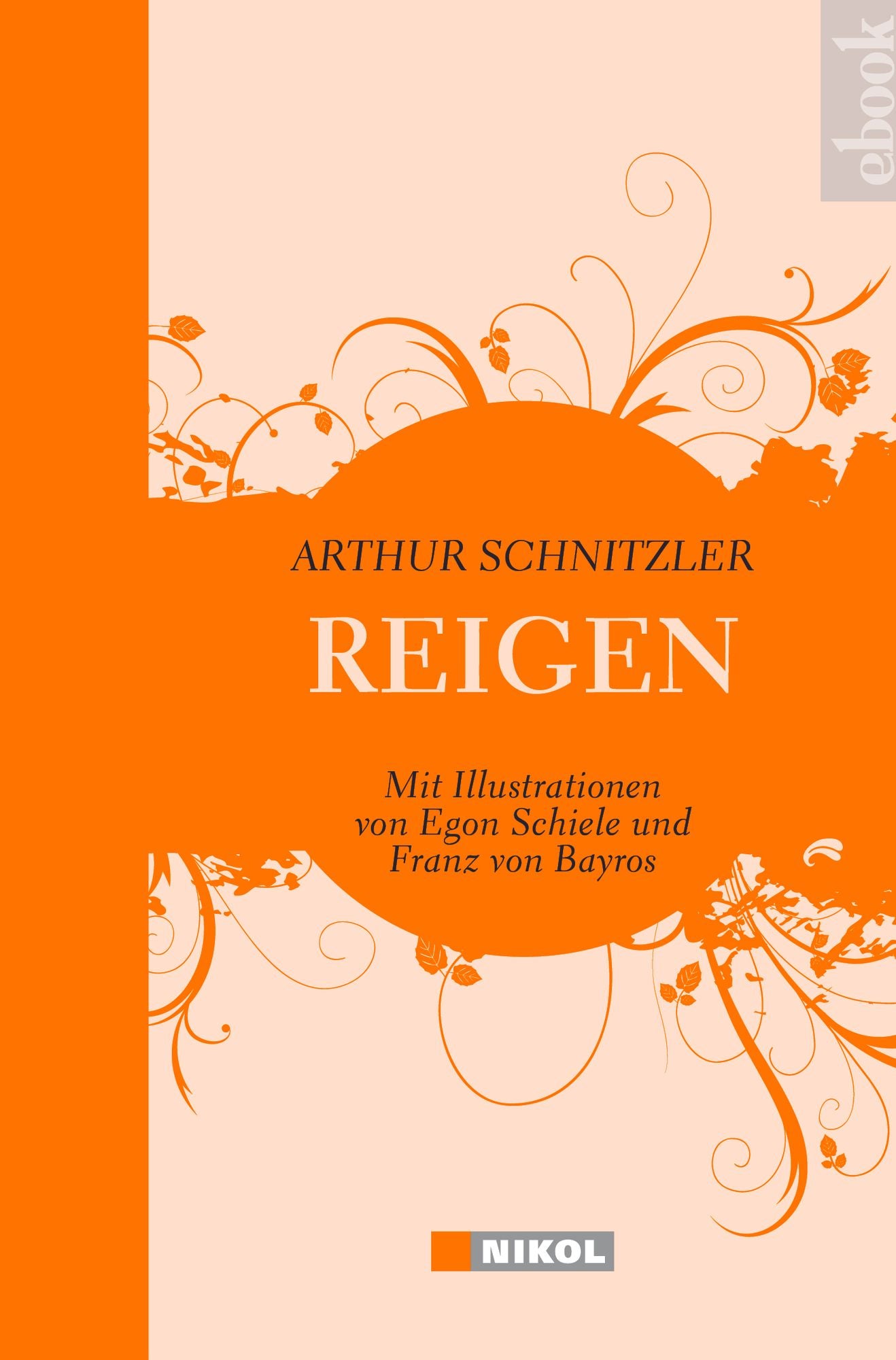 Reigen: Zehn Dialoge: mit Illustrationen von Egon Schiele und Franz von Bayros