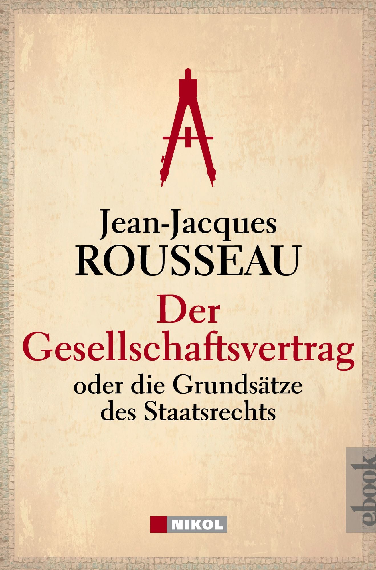 Der Gesellschaftsvertrag: oder die Grundsätze des Staatsrechts