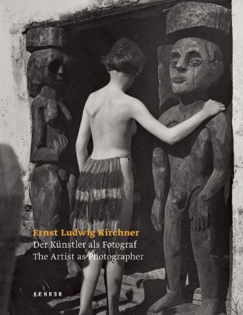 Ernst Ludwig Kirchner - The Artist as Photographer