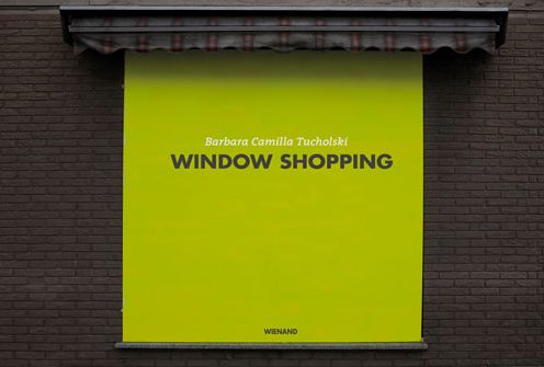 Barbara Camilla Tucholski: Window Shopping