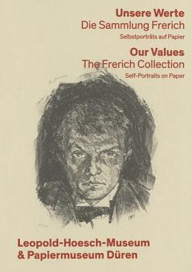 Unsere Werte. Die Sammlung Frerich Our Values: The Frerich Collection: Selbstportrats auf Papier Self-Portraits on Paper