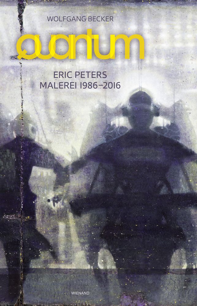 Eric Peters. Quantum: Malerei 1986-2016
