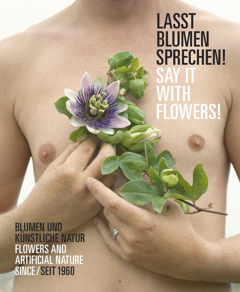 Say It with Flowers! Flowers and Artificial Nature since 1960