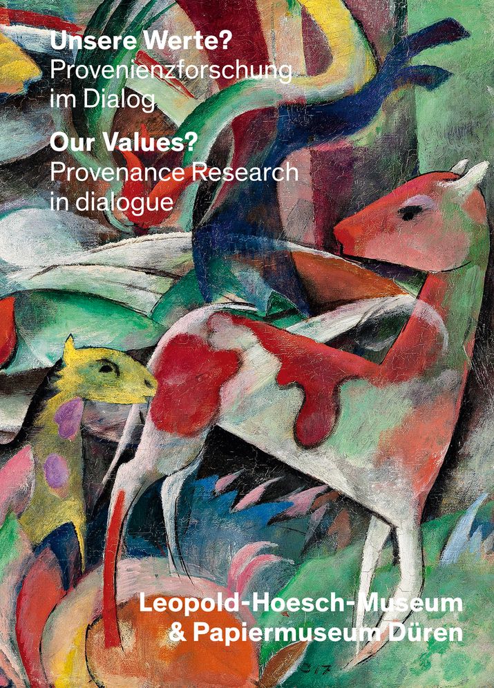 Unsere Werte?/Our Values?: Provenienzforschung im Dialog: Leopold-Hoesch-Museum & Wallraf-Richartz-Museum/Provenance Research in dialogoue: Leopold-Hoesch-Museum & Wallraf-Richartz-Museum