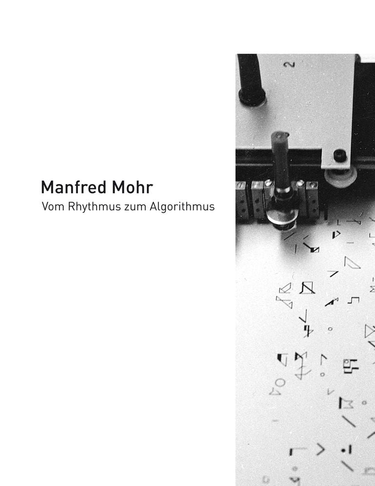 Manfred Mohr - Vom Rhythmus zum Algorithmus: Arbeiten aus 50 Jahren
