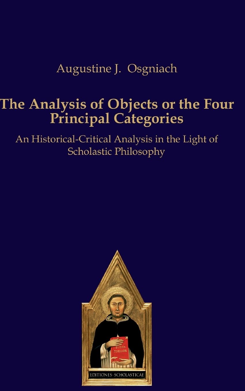 The Analysis of Objects or the Four Principal Categories: An Historical-Critical Analysis in the Light of Scholastic Philosophy