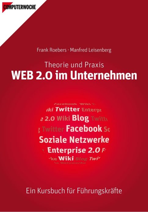 Web 2.0 im Unternehmen: Theorie & Praxis - Ein Kursbuch für Führungskräfte