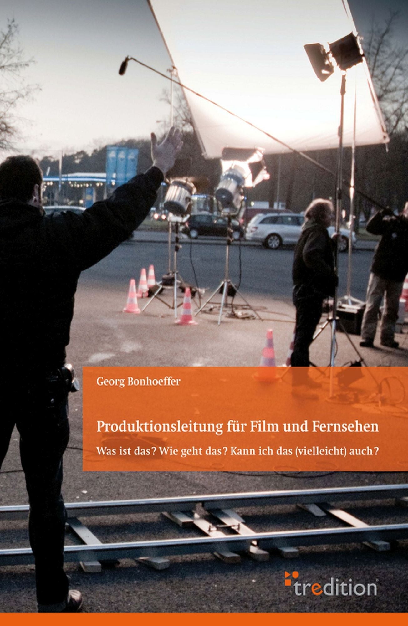 Produktionsleitung für Film und Fernsehen: Was ist das? Wie geht das? Kann ich das (vielleicht) auch?